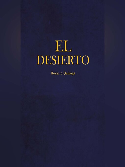 Title details for El desierto by Horacio Quiroga - Available